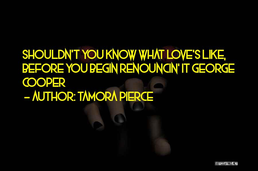Shouldn't Love You Quotes By Tamora Pierce