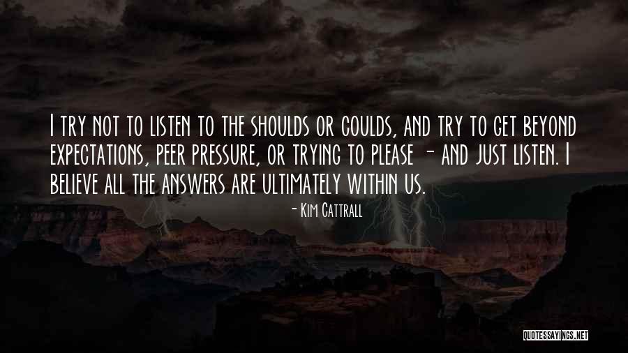 Shoulds Quotes By Kim Cattrall Shoulds Quotes By Kim Cattrall