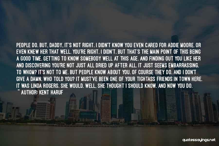 Should've Been Me Quotes By Kent Haruf