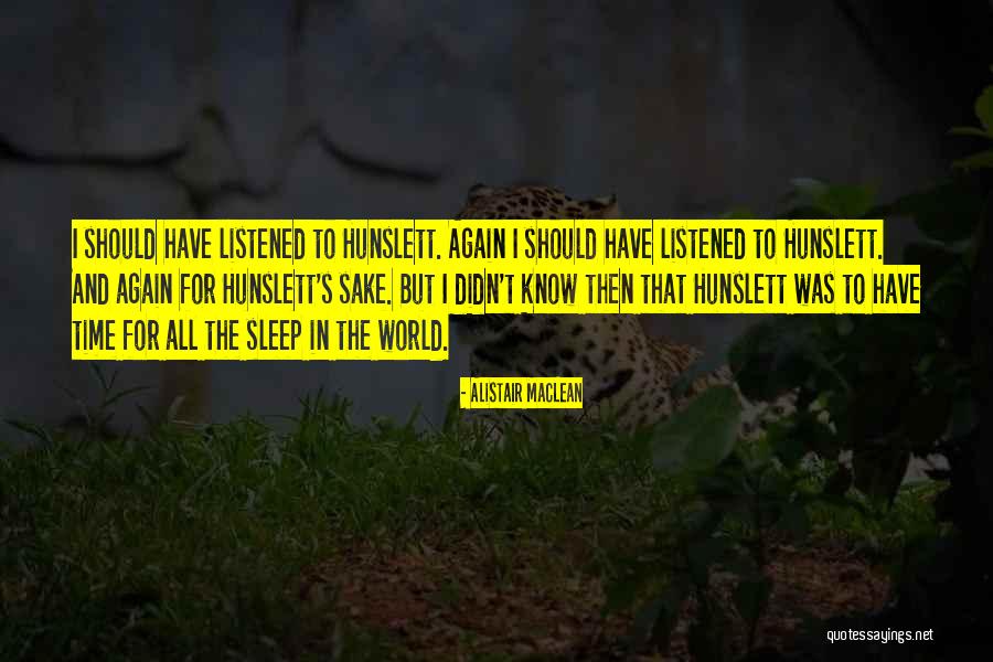 Should've Listened Quotes By Alistair MacLean Should've Listened Quotes By Alistair MacLean