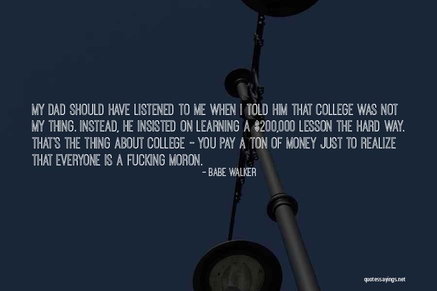 Should've Listened Quotes By Babe Walker Should've Listened Quotes By Babe Walker