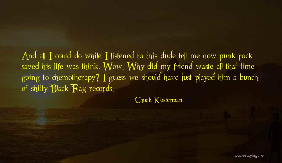 Should've Listened Quotes By Chuck Klosterman Should've Listened Quotes By Chuck Klosterman