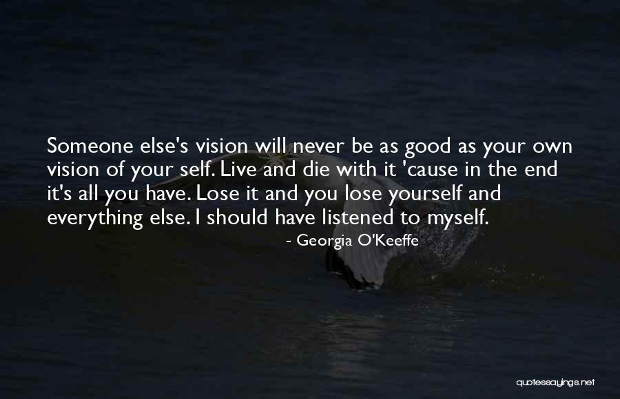 Should've Listened Quotes By Georgia O'Keeffe Should've Listened Quotes By Georgia O'Keeffe
