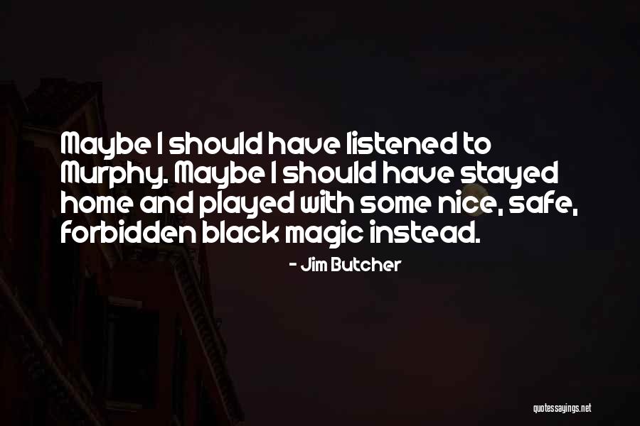 Should've Listened Quotes By Jim Butcher Should've Listened Quotes By Jim Butcher