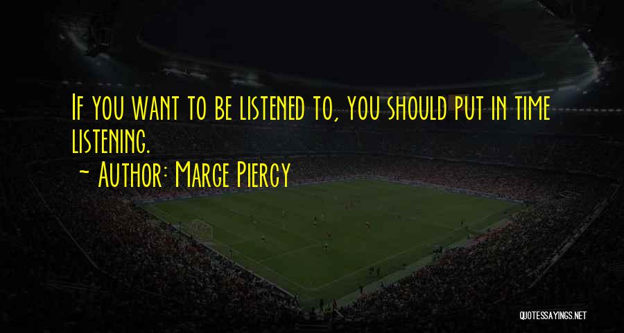 Should've Listened Quotes By Marge Piercy