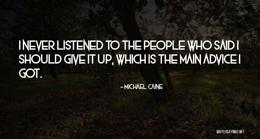 Should've Listened Quotes By Michael Caine Should've Listened Quotes By Michael Caine