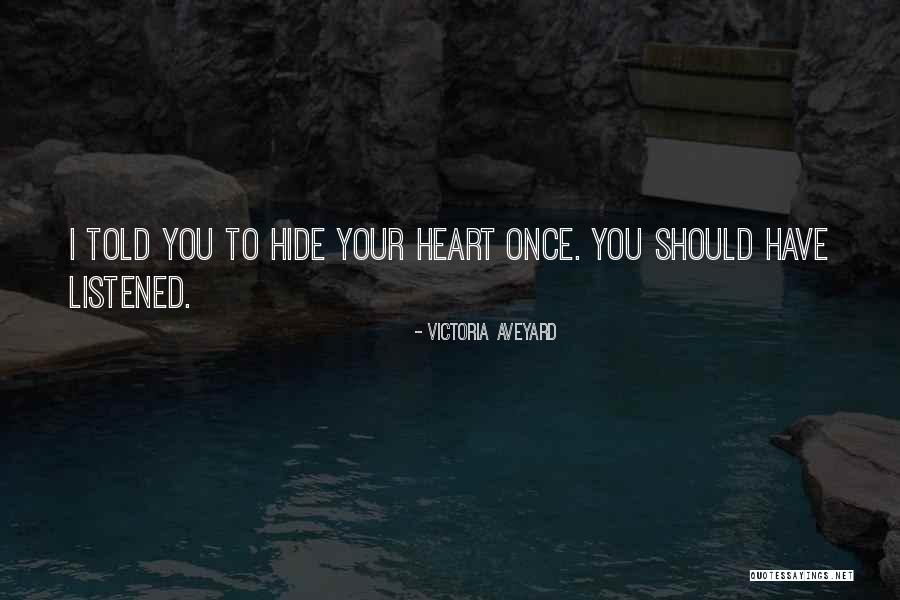 Should've Listened Quotes By Victoria Aveyard