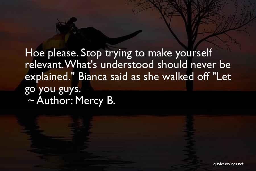 Should've Never Let You Go Quotes By Mercy B.