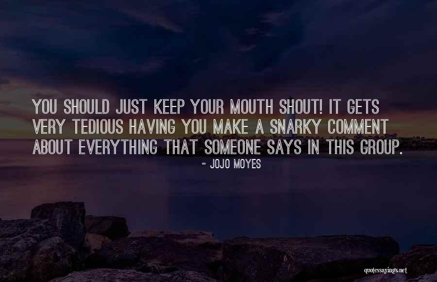 Shout And About Quotes By Jojo Moyes Shout And About Quotes By Jojo Moyes