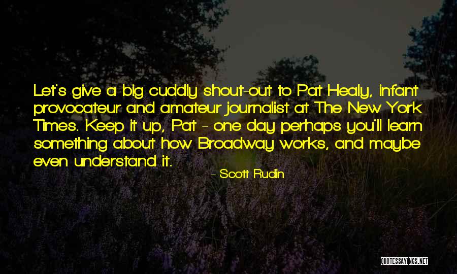Shout And About Quotes By Scott Rudin Shout And About Quotes By Scott Rudin