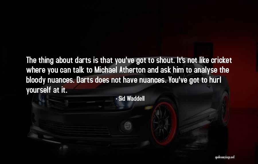 Shout And About Quotes By Sid Waddell Shout And About Quotes By Sid Waddell