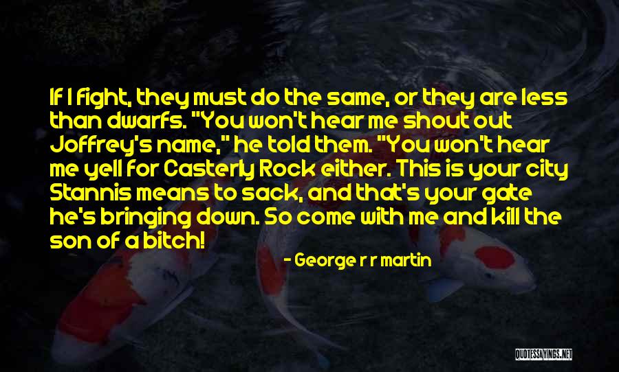 Shout And Sack Quotes By George R R Martin Shout And Sack Quotes By George R R Martin