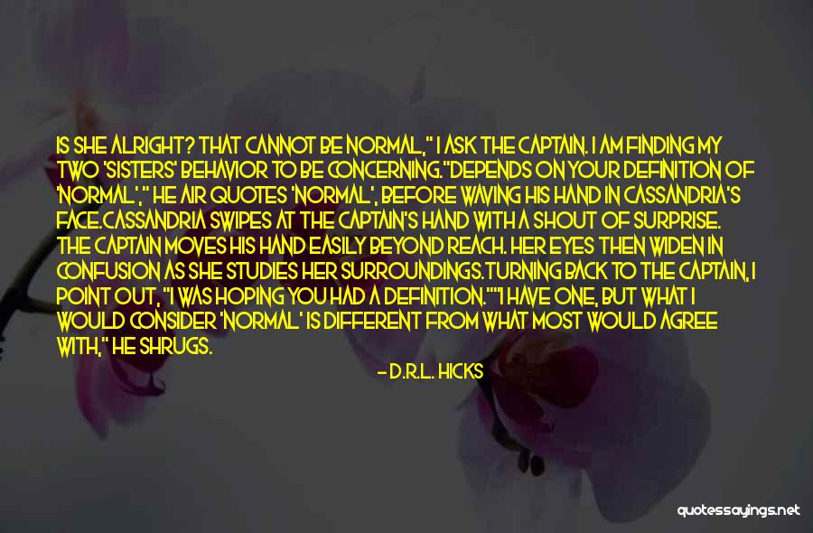 Shout At You Quotes By D.R.L. Hicks Shout At You Quotes By D.R.L. Hicks