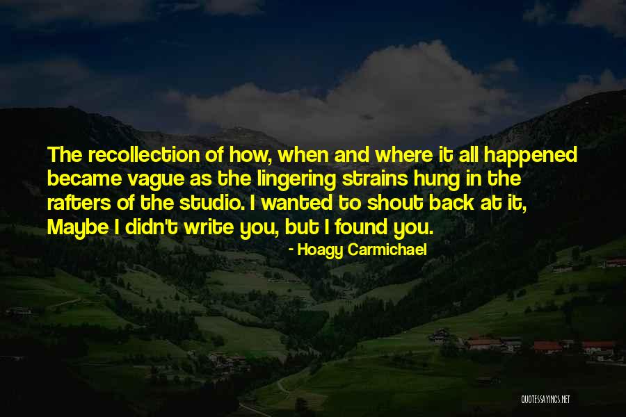 Shout At You Quotes By Hoagy Carmichael Shout At You Quotes By Hoagy Carmichael