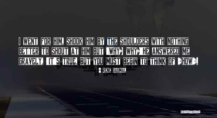 Shout At You Quotes By Rene Daumal Shout At You Quotes By Rene Daumal