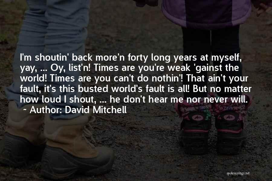 Shout Loud Quotes By David Mitchell