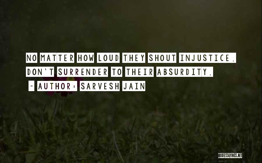 Shout Loud Quotes By Sarvesh Jain