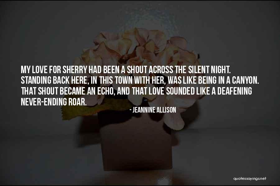 Shout Love Quotes By Jeannine Allison Shout Love Quotes By Jeannine Allison