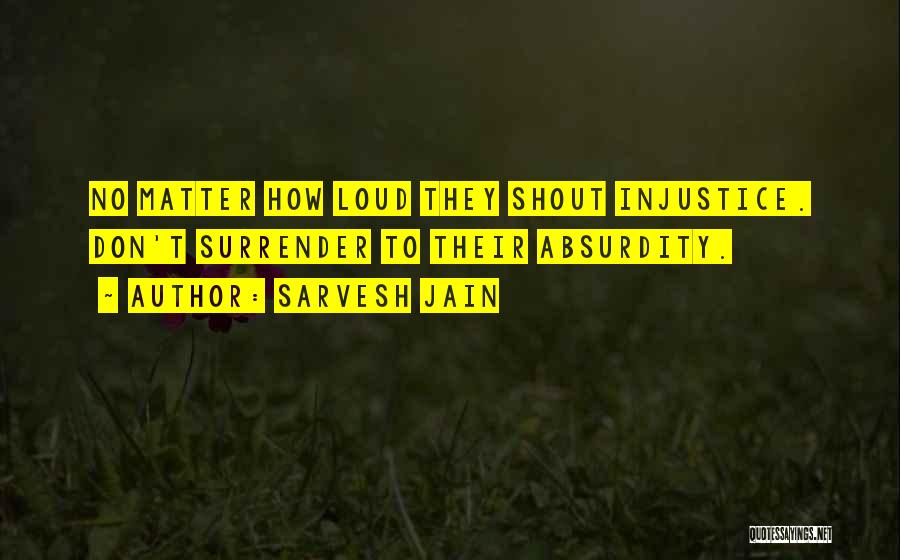 Shout Out Loud Quotes By Sarvesh Jain