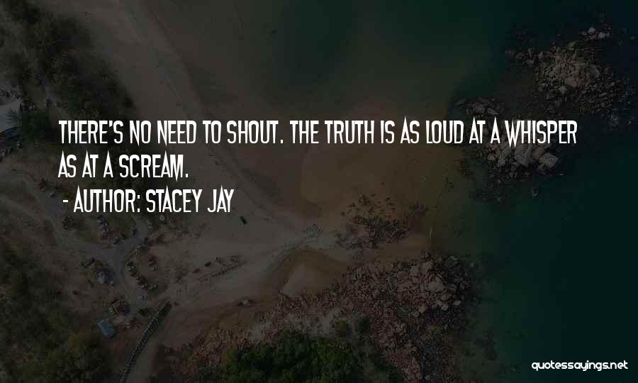 Shout Out Loud Quotes By Stacey Jay