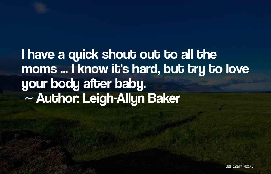 Shout Out Love Quotes By Leigh-Allyn Baker