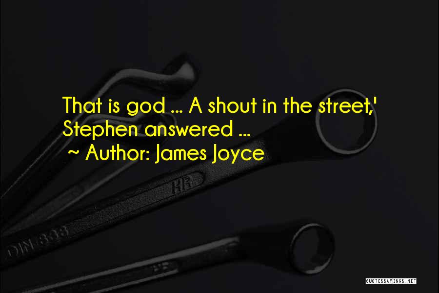 Shout Out To God Quotes By James Joyce