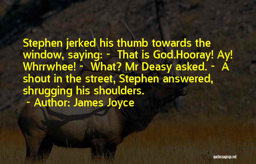 Shout Out To God Quotes By James Joyce