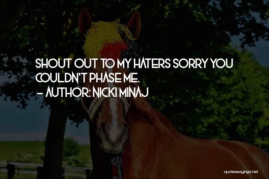 Shout Out To Haters Quotes By Nicki Minaj