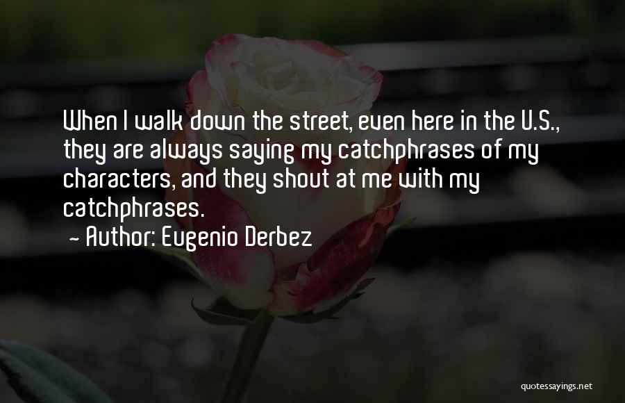 Shout Quotes By Eugenio Derbez
