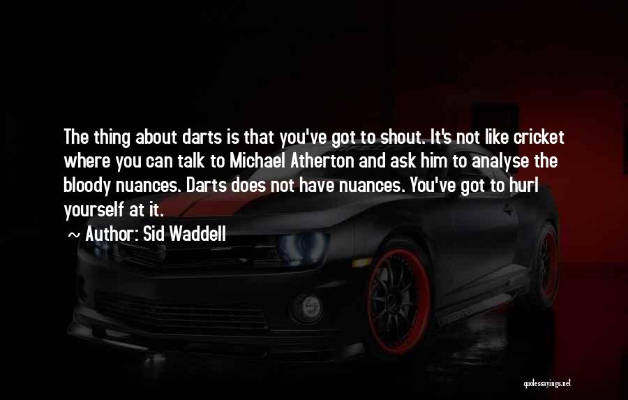 Shout Quotes By Sid Waddell