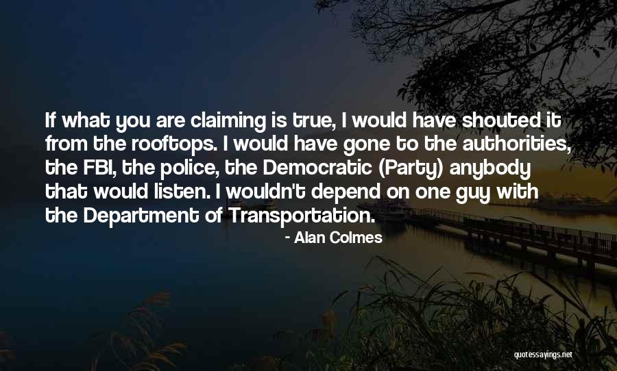 Shouted From The Rooftops Quotes By Alan Colmes Shouted From The Rooftops Quotes By Alan Colmes