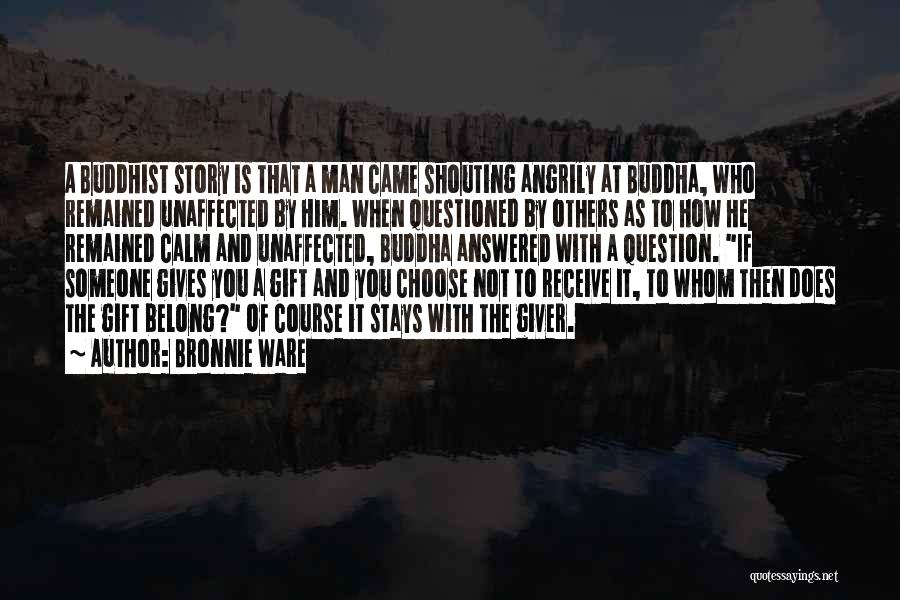 Shouting In Anger Quotes By Bronnie Ware