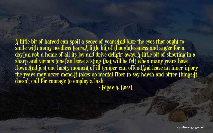 Shouting In Anger Quotes By Edgar A. Guest