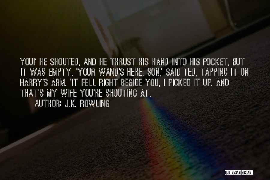 Shouting Wife Quotes By J.K. Rowling
