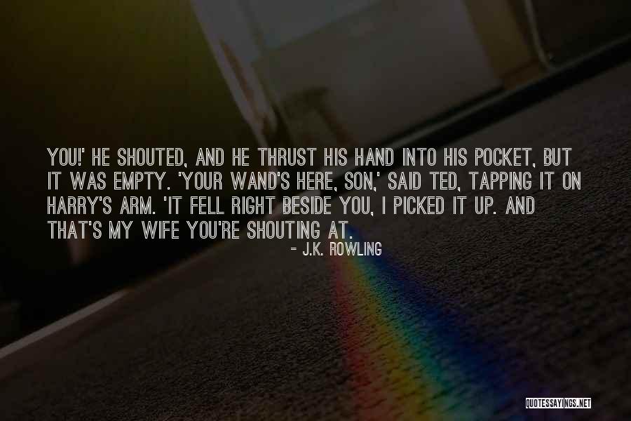 Shouting Wife Quotes By J.K. Rowling