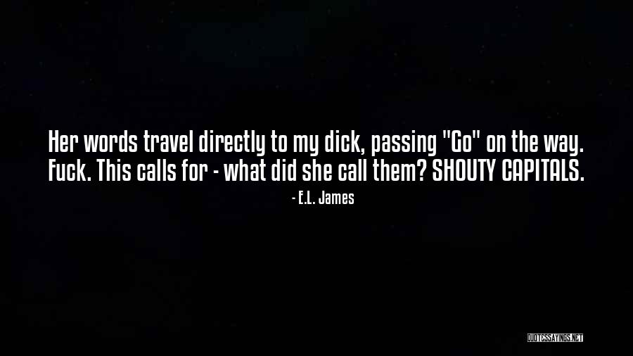 Shouty Quotes By E.L. James Shouty Quotes By E.L. James