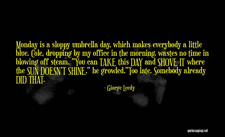 Shove It Quotes By Giorge Leedy Shove It Quotes By Giorge Leedy
