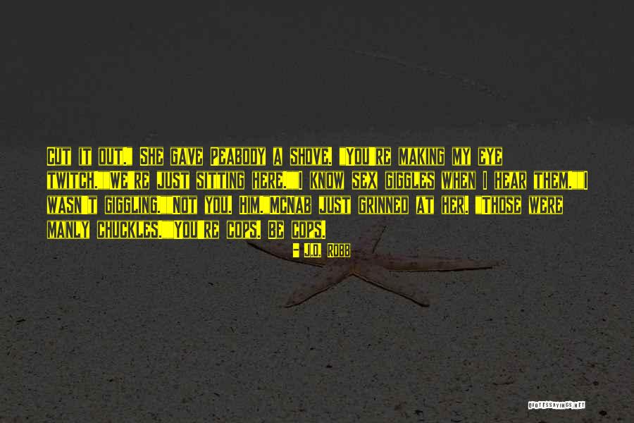 Shove It Quotes By J.D. Robb Shove It Quotes By J.D. Robb