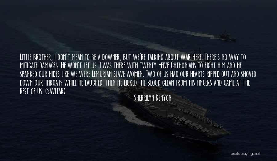 Shoved Down Our Throats Quotes By Sherrilyn Kenyon Shoved Down Our Throats Quotes By Sherrilyn Kenyon