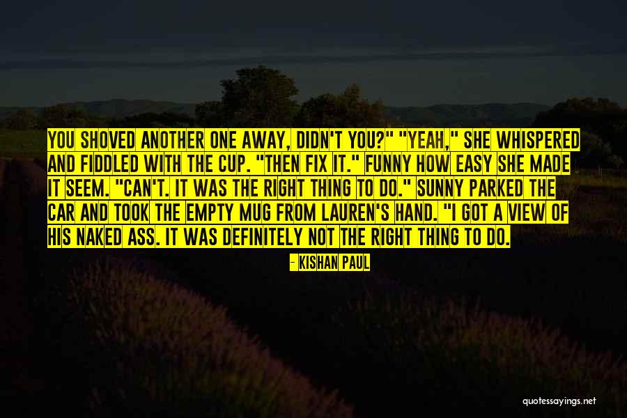 Shoved Quotes By Kishan Paul Shoved Quotes By Kishan Paul