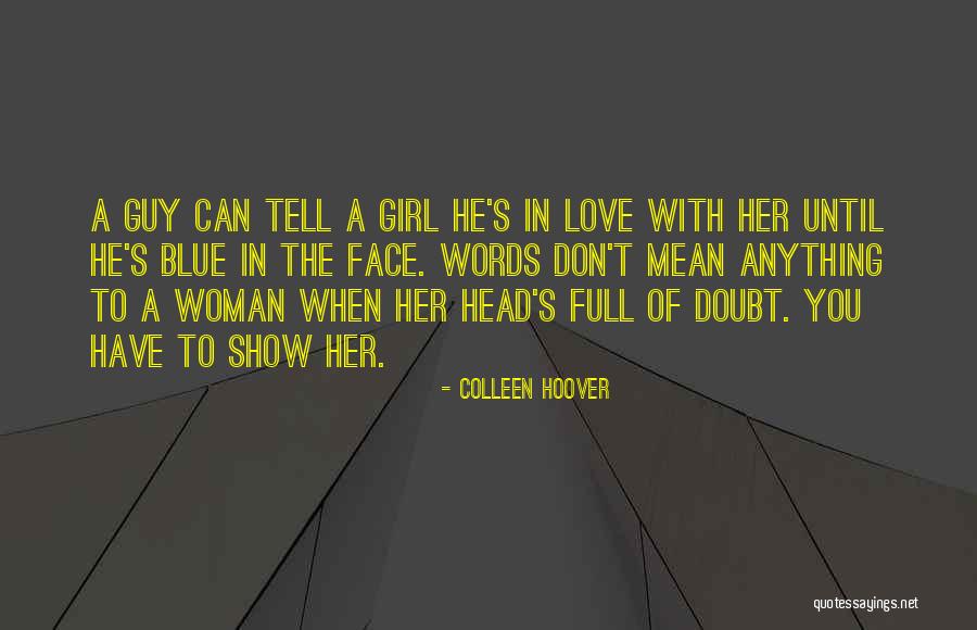 Show A Girl You Love Her Quotes By Colleen Hoover Show A Girl You Love Her Quotes By Colleen Hoover