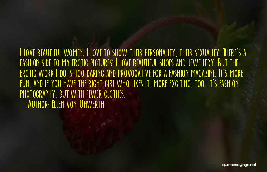 Show A Girl You Love Her Quotes By Ellen Von Unwerth