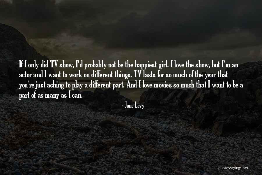 Show A Girl You Love Her Quotes By Jane Levy Show A Girl You Love Her Quotes By Jane Levy