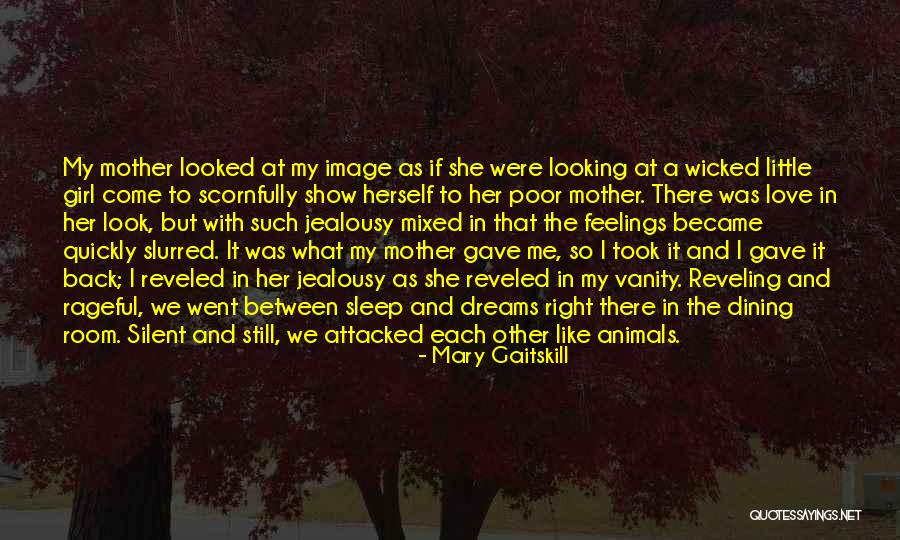 Show A Girl You Love Her Quotes By Mary Gaitskill Show A Girl You Love Her Quotes By Mary Gaitskill