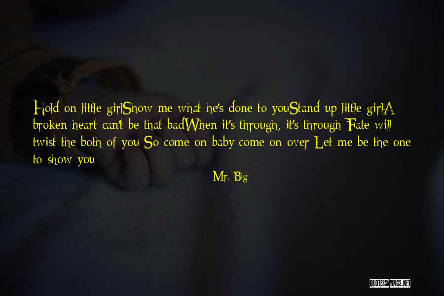 Show A Girl You Love Her Quotes By Mr. Big