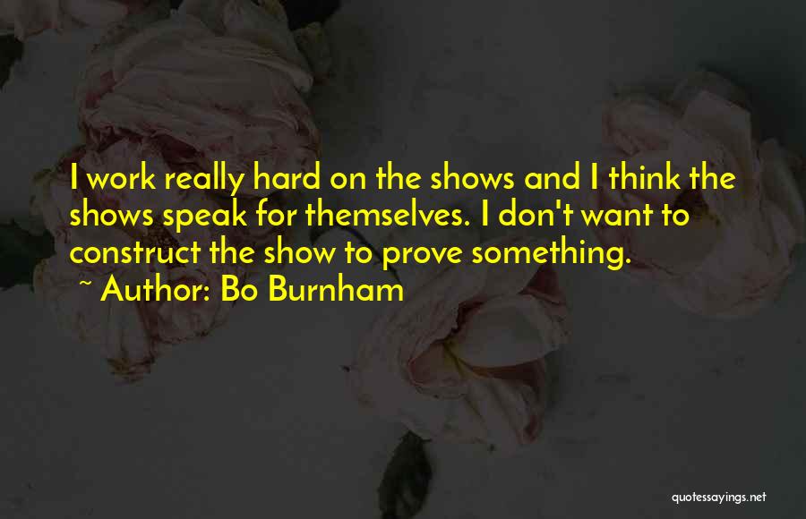 Show And Prove Quotes By Bo Burnham