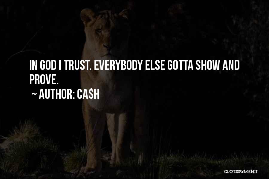 Show And Prove Quotes By Ca$h