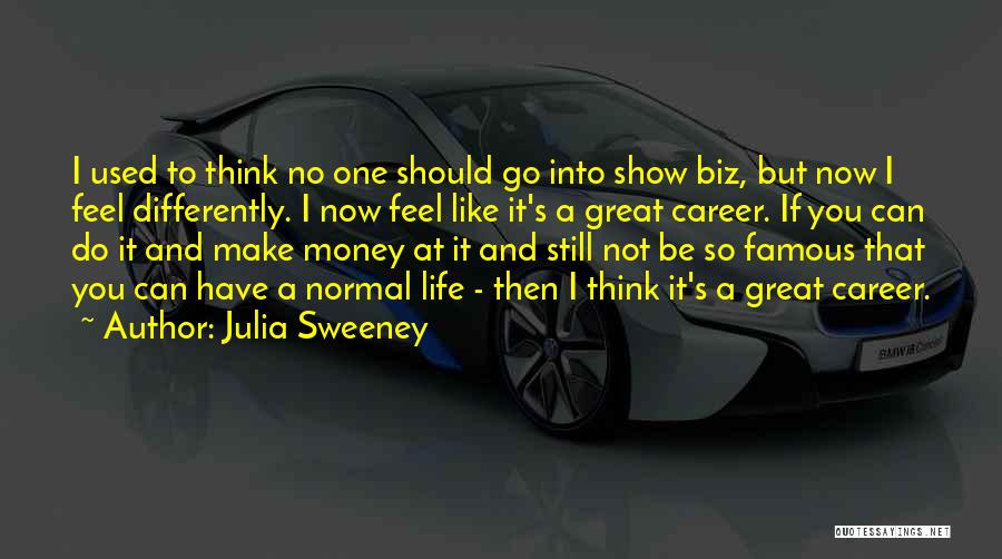 Show Biz Quotes By Julia Sweeney