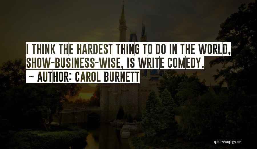 Show Business Quotes By Carol Burnett
