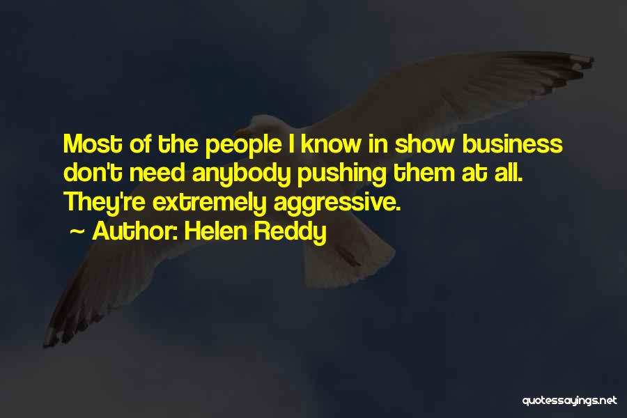 Show Business Quotes By Helen Reddy